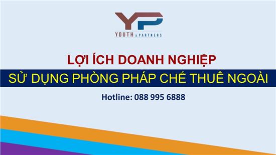 LỢI ÍCH KHI DOANH NGHIỆP SỬ DỤNG PHÒNG PHÁP CHẾ THUÊ NGOÀI